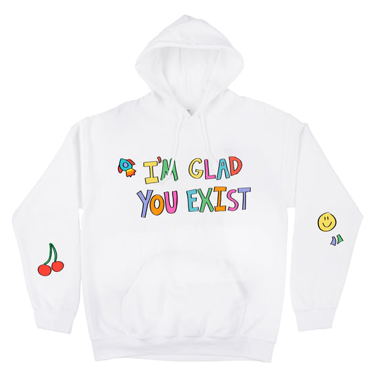 I'm Glad You Exist Hoodie